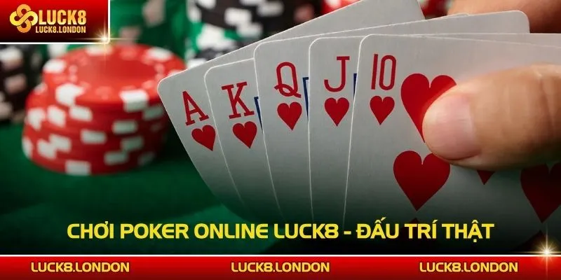 Chơi Poker Online LUCK8 - Đấu Trí Thật, Ăn Tiền Nhanh