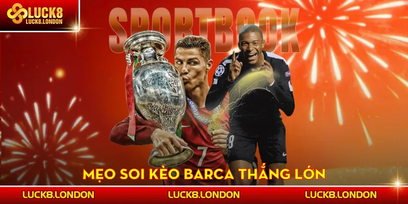 Mẹo soi kèo Barcelona thắng lớn