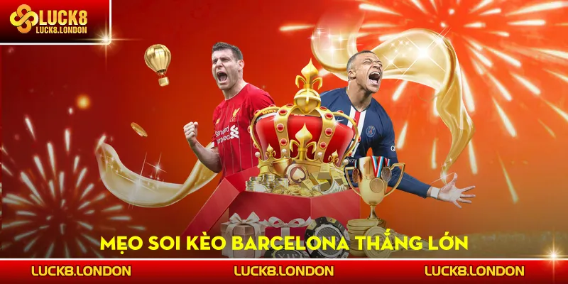 Mẹo soi kèo Barcelona thắng lớn