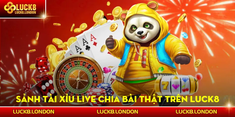 Sảnh Tài Xỉu Live chia bài thật trên LUCK8